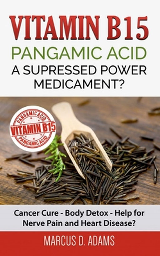 Vitamin B15 - Pangamic Acid by Adams, Marcus D.