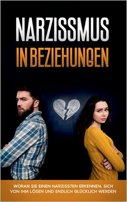 Narzissmus in Beziehungen: Woran Sie einen Narzissten erkennen, sich von ihm lösen und endlich glücklich werden by Annika Pütz