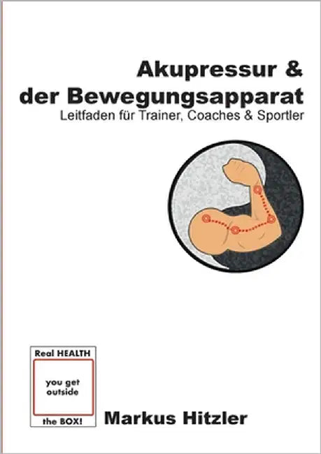 Akupressur & der Bewegungsapparat: Leitfaden für Trainer, Coaches & Sportler by Hitzler, Markus