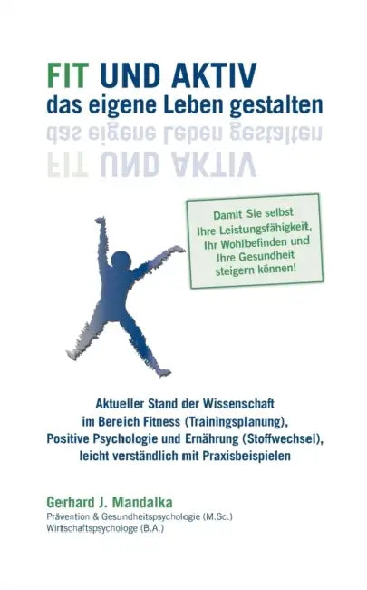 Fit und aktiv das eigene Leben gestalten: Muskeln mit Hirn und Leben voller Energie by Gerhard J. Mandalka