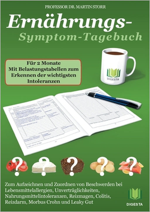 Ernährungs-Symptom-Tagebuch für 2 Monate: Zum Aufzeichnen und Zuordnen von Beschwerden bei Lebensmittelallergien, Nahrungsmittelintoleranzen, Unverträ by Martin Storr