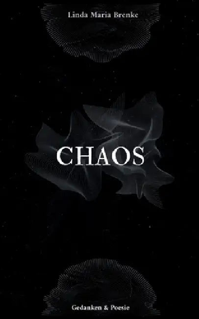 Chaos: Gedanken & Poesie by Linda Maria Brenke