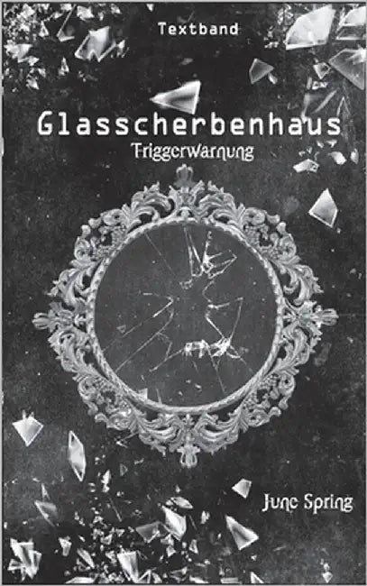 Glasscherbenhaus: Textband by Spring, June