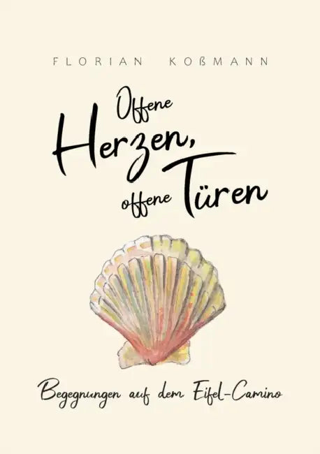 Offene Herzen, offene Türen: Begegnungen auf dem Eifel-Camino by Florian Koßmann