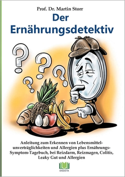 Der Ernährungsdetektiv: Anleitung zum Erkennen von Lebensmittelunverträglichkeiten und Allergien plus Ernährungs-Symptom-Tagebuch, bei Reizmagen, Coli by Martin Storr