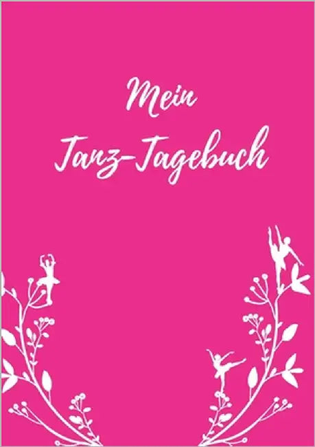 Mein Tanz-Tagebuch by Bröder, Maria Anna