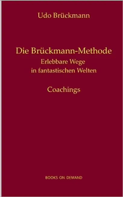 Die Brückmann-Methode: Erlebbare Wege in fantastischen Welten by Brückmann, Udo