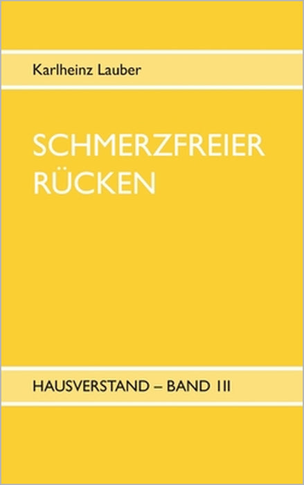 Schmerzfreier Rücken - Hausverstand Band III by Karlheinz Lauber