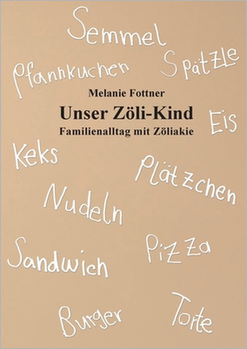 Unser Zöli-Kind: Familienalltag mit Zöliakie by Melanie Fottner