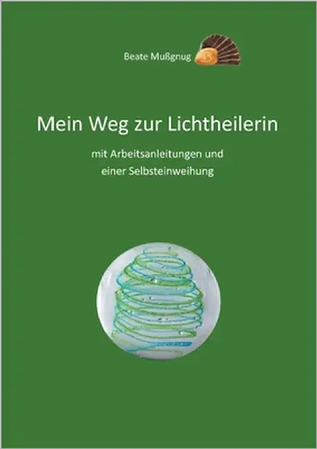Mein Weg zur Lichtheilerin by Mußgnug, Beate