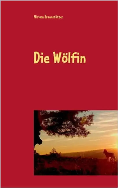 Die Wölfin by Braunstätter, Miriam