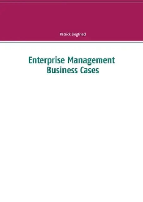 Enterprise Management Business Cases by Patrick Siegfried