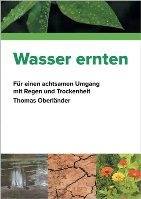 Wasser ernten: Für einen achtsamen Umgang mit Regen und Trockenheit by Oberländer, Thomas