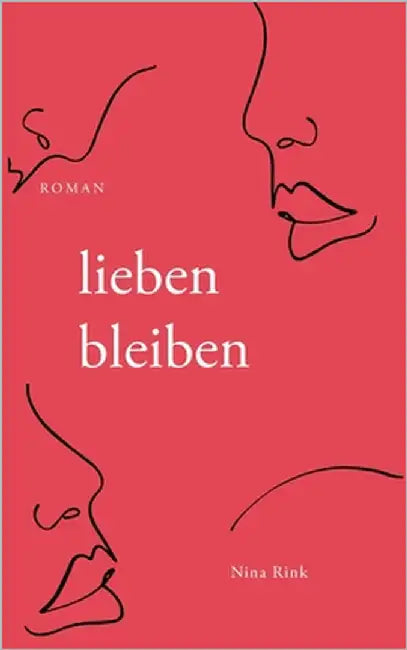 lieben bleiben: Roman by Rink, Nina