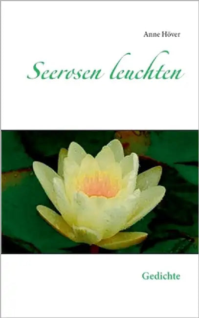 Seerosen leuchten: Gedichte by Höver, Anne