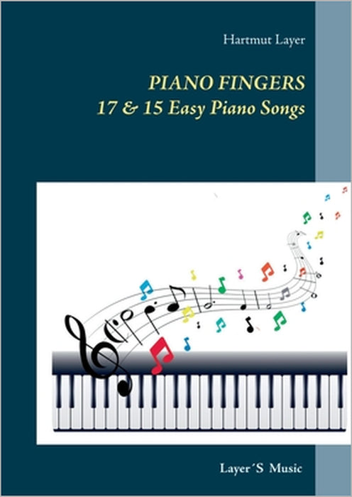 Piano Fingers: 17 & 15 Easy Piano Songs. Pop Level 1 & 2 by Hartmut Layer