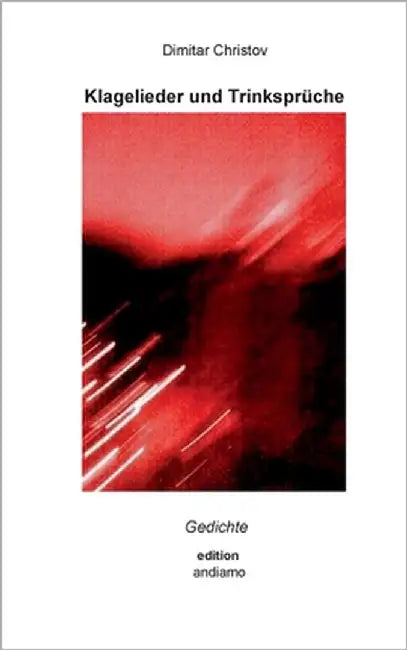 Klagelieder und Trinksprüche: Gedichte by Christov, Dimitar
