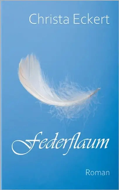 Federflaum: Roman by Eckert, Christa