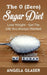 The 0 ( Zero) Sugar Diet: Lose Weight - Get The Life You Always Wanted by Angela Glaser