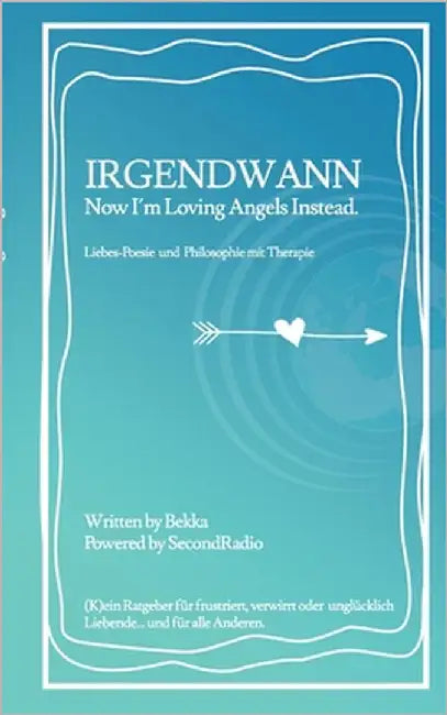 Irgendwann: Now I'm Loving Angels Instead by Radio, Second