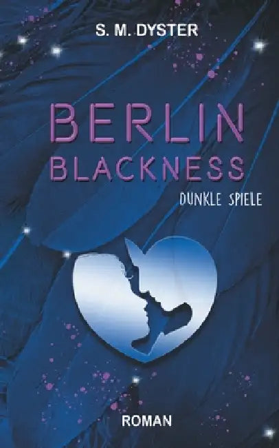 Berlin Blackness: Dunkle Spiele by S. M. Dyster