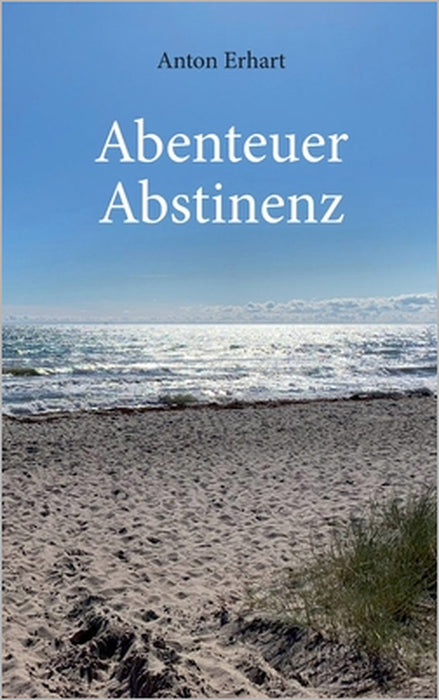 Abenteuer Abstinenz by Anton Erhart