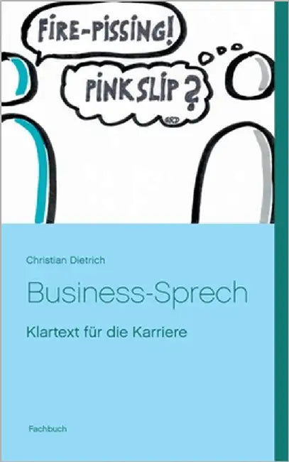 Business-Sprech: Klartext für die Karriere by Dietrich, Christian