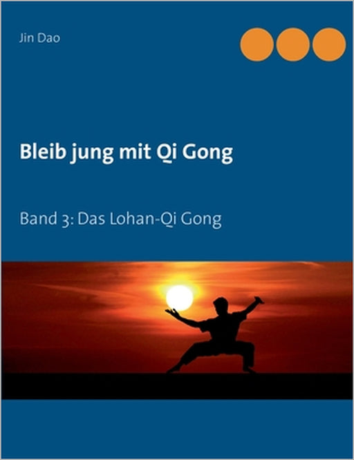 Bleib jung mit Qi Gong: Band 3: Das Lohan-Qi Gong by Jin Dao