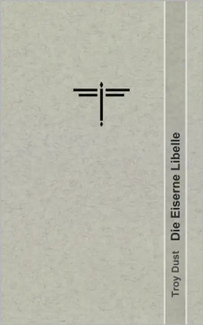 Die Eiserne Libelle by Dust, Troy