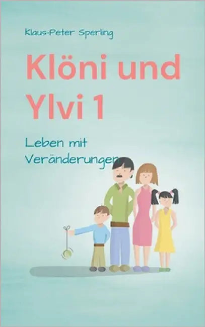 Klöni und Ylvi 1: Leben mit Veränderungen by Sperling, Klaus-Peter