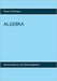 Algebra: Strukturtheorie und Gleichungslehre by Grillmayer, Dieter