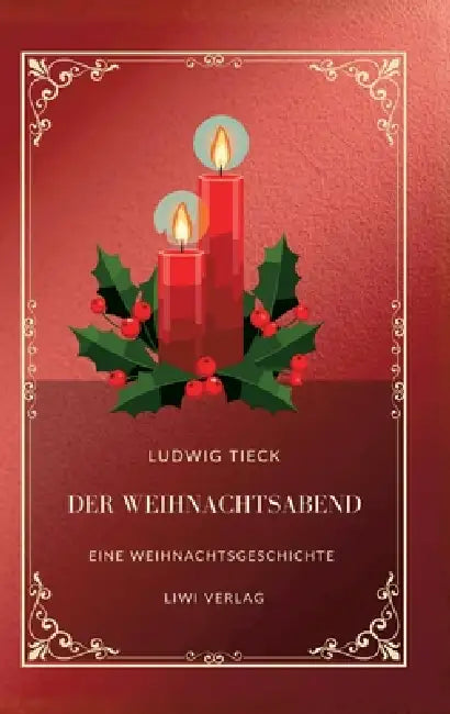 Ludwig Tieck: Der Weihnachtsabend.: Eine Weihnachtsgeschichte by Ludwig Tieck