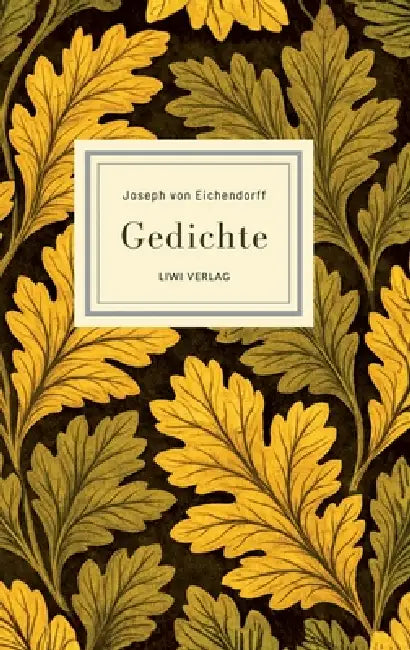 Joseph von Eichendorff: Gedichte. Vollständige Neuausgabe: Nach der Ausgabe letzter Hand 1841 by Joseph Von Eichendorff