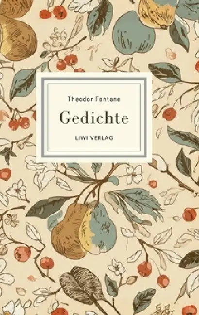 Theodor Fontane: Gedichte. Vollständige Neuausgabe: Nach der Ausgabe letzter Hand 1898 by Theodor Fontane
