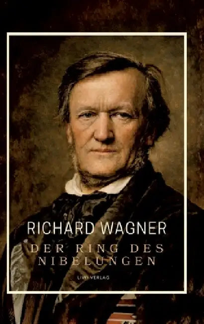 Richard Wagner: Der Ring des Nibelungen. Neuausgabe: Vollständiges Textbuch / Libretto (Das Rheingold / Die Walküre / Siegfried / Götterdämmerung) by Richard Wagner