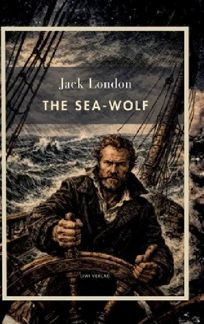 Jack London: The Sea-Wolf (English Edition): A Classic Novel of Survival at Sea by Jack London