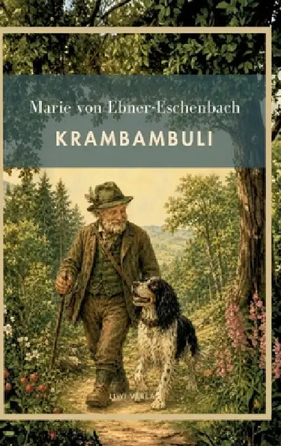 Marie von Ebner-Eschenbach: Krambambuli. Vollständige Neuausgabe: Und weitere Tiergeschichten: Krambambuli - Der Fink - Die Spitzin. by Marie Von Ebner-Eschenbach