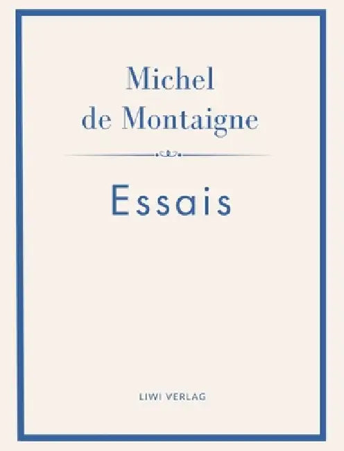 Michel de Montaigne: Essais. Neuausgabe: Ins Deutsche übertragen von Johann Bode by Michel Montaigne