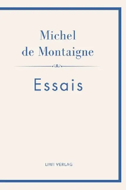 Michel de Montaigne: Essais. Neuausgabe: Ins Deutsche übertragen von Johann Bode by Michel Montaigne