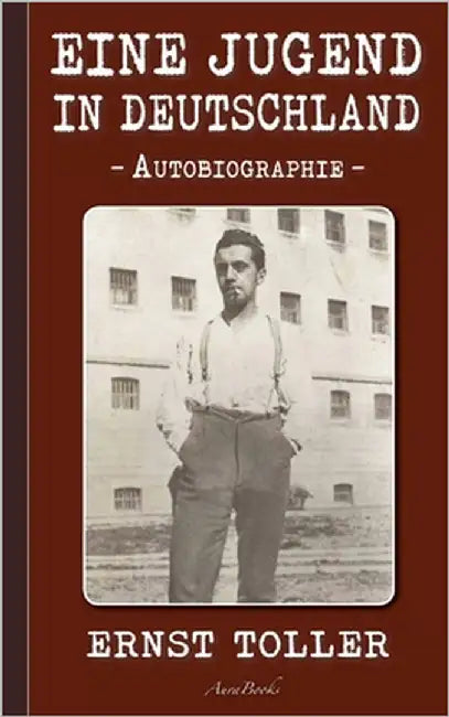 Ernst Toller: Eine Jugend in Deutschland: Autobiographie by Toller, Ernst