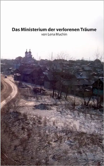 Das Ministerium der verlorenen Träume by Muchin, Lena