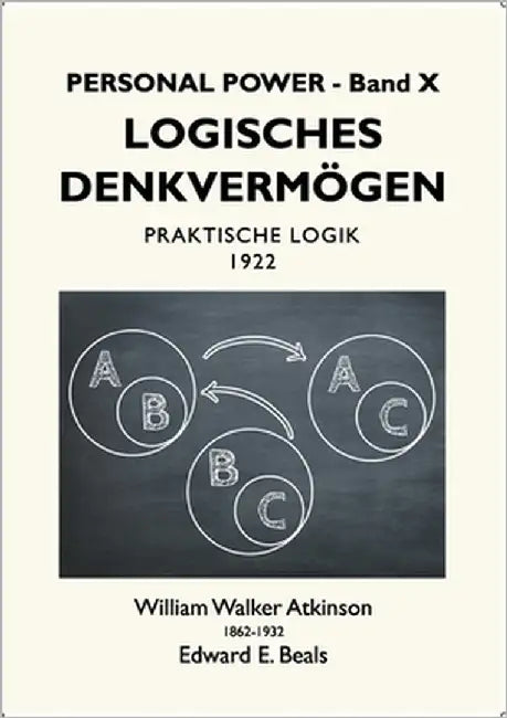 Logisches Denkvermögen: Praktische Logik by Atkinson, William Walker