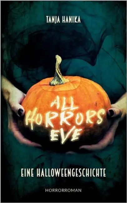 All Horrors Eve: Eine Halloweengeschichte by Hanika, Tanja