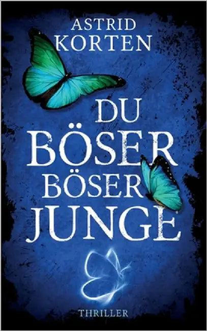Du böser, böser Junge by Korten, Astrid