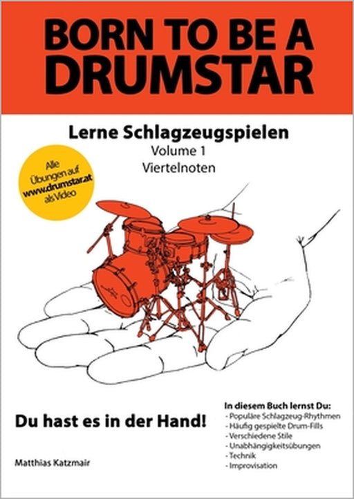 Born to be a DRUMSTAR - Lerne Schlagzeugspielen: Vol. 1 - Viertelnoten by Matthias Katzmair