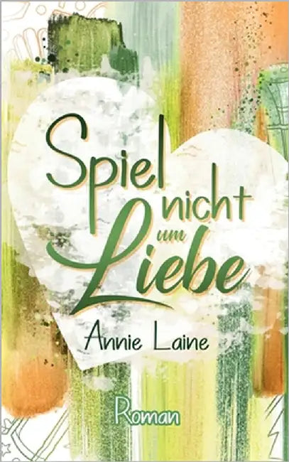 Spiel nicht um Liebe by Laine, Annie