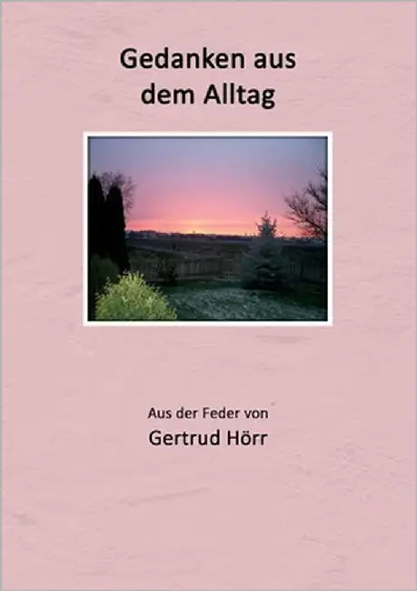 Gedanken aus dem Alltag by Hörr, Gertrud