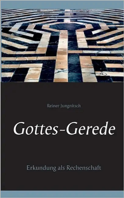 Gottes-Gerede: Erkundung als Rechenschaft by Jungnitsch, Reiner