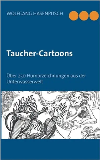 Taucher-Cartoons: Über 250 Humorzeichnungen aus der Unterwasserwelt by Hasenpusch, Wolfgang