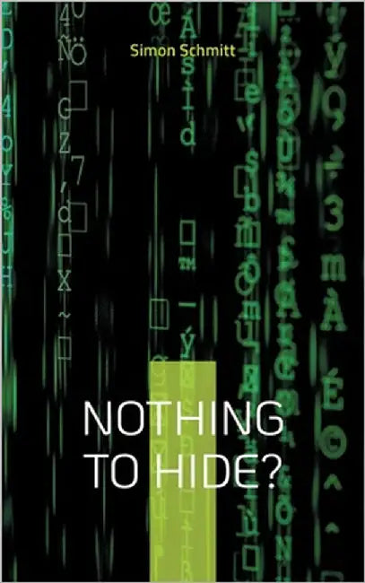 Nothing to hide?: Warum wir alle etwas zu verbergen haben by Schmitt, Simon